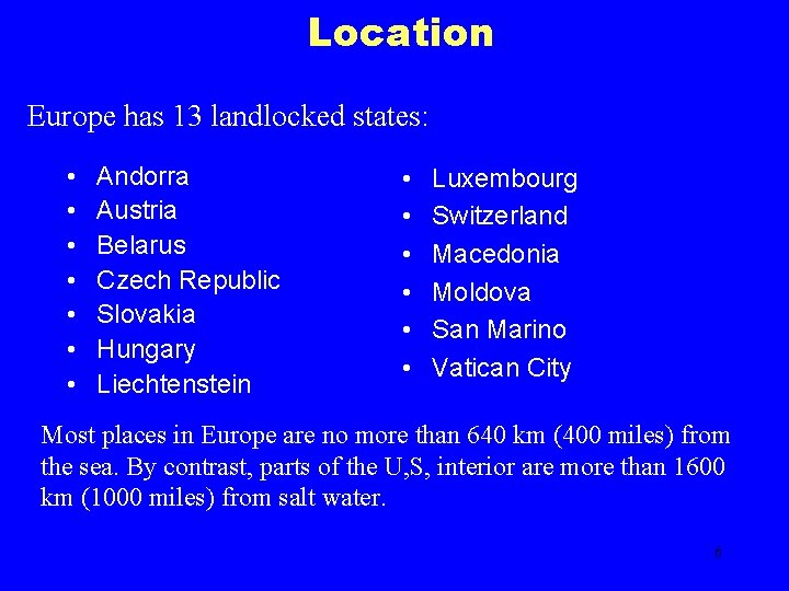 Location Europe has 13 landlocked states: • • Andorra Austria Belarus Czech Republic Slovakia