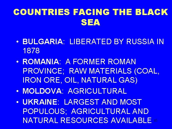 COUNTRIES FACING THE BLACK SEA • BULGARIA: LIBERATED BY RUSSIA IN 1878 • ROMANIA: