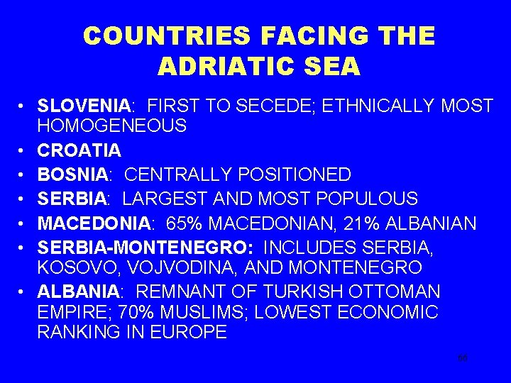 COUNTRIES FACING THE ADRIATIC SEA • SLOVENIA: FIRST TO SECEDE; ETHNICALLY MOST HOMOGENEOUS •