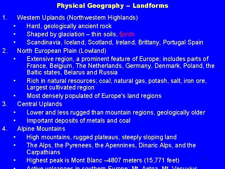 Physical Geography -- Landforms 1. Western Uplands (Northwestern Highlands) • Hard, geologically ancient rock
