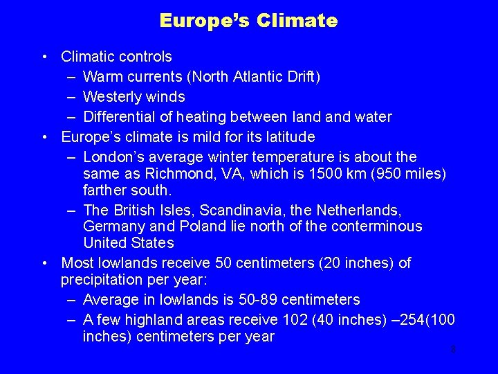 Europe’s Climate • Climatic controls – Warm currents (North Atlantic Drift) – Westerly winds