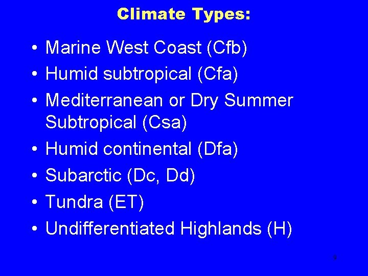 Climate Types: • Marine West Coast (Cfb) • Humid subtropical (Cfa) • Mediterranean or