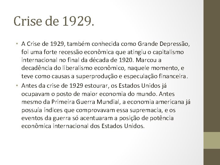 Crise de 1929. • A Crise de 1929, também conhecida como Grande Depressão, foi