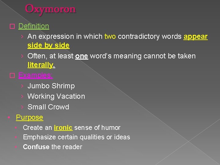 Oxymoron Definition › An expression in which two contradictory words appear side by side