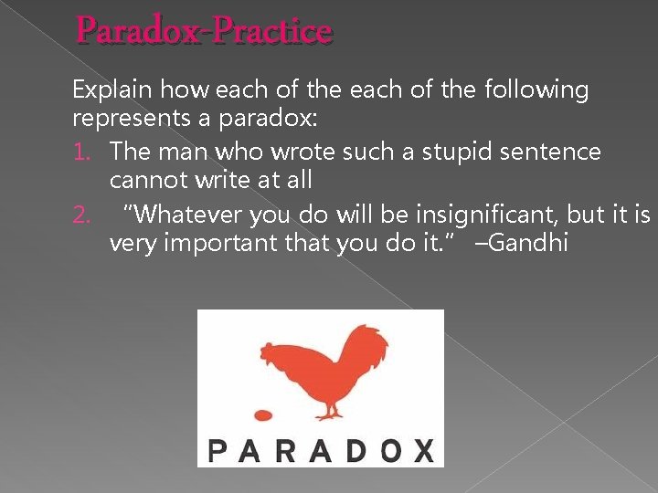 Paradox-Practice Explain how each of the following represents a paradox: 1. The man who