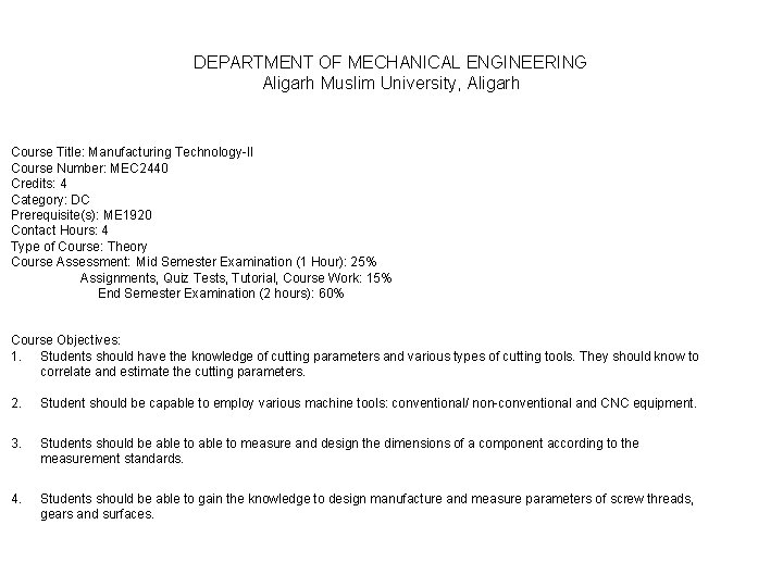 DEPARTMENT OF MECHANICAL ENGINEERING Aligarh Muslim University, Aligarh Course Title: Manufacturing Technology-II Course Number: