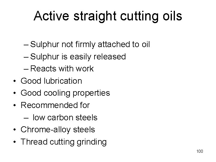 Active straight cutting oils • • • – Sulphur not firmly attached to oil