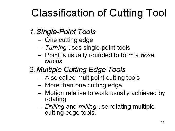 Classification of Cutting Tool 1. Single-Point Tools – One cutting edge – Turning uses