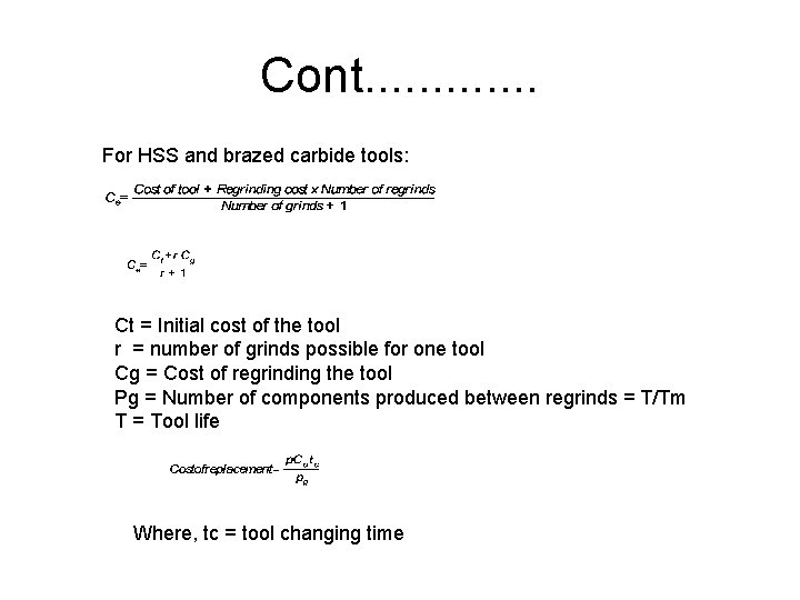 Cont. . . For HSS and brazed carbide tools: Ct = Initial cost of