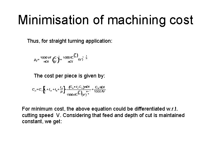 Minimisation of machining cost Thus, for straight turning application: The cost per piece is