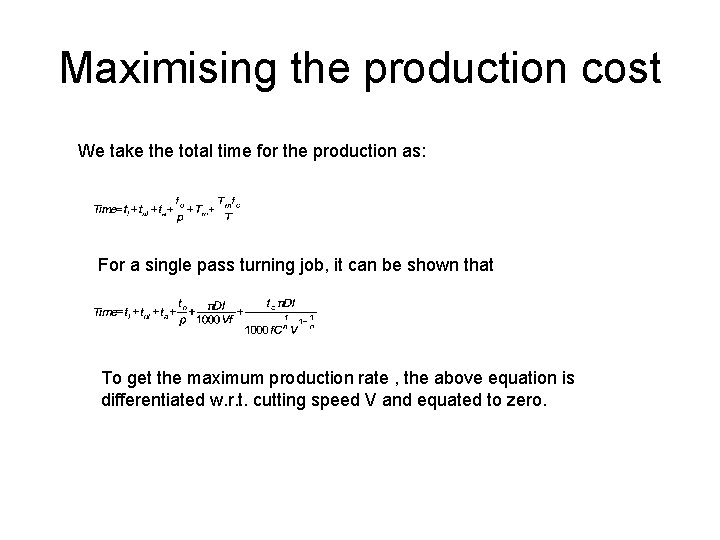 Maximising the production cost We take the total time for the production as: For