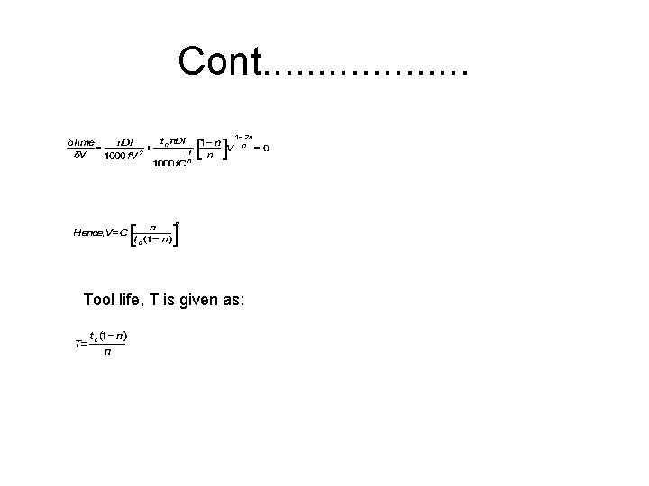 Cont. . . . . Tool life, T is given as: 