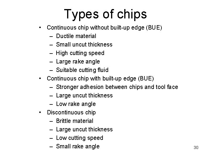 Types of chips • Continuous chip without built-up edge (BUE) – Ductile material –