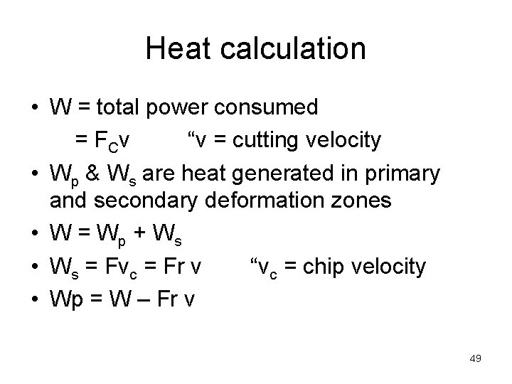 Heat calculation • W = total power consumed = F Cv “v = cutting