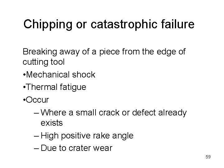 Chipping or catastrophic failure Breaking away of a piece from the edge of cutting