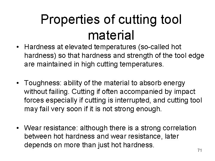 Properties of cutting tool material • Hardness at elevated temperatures (so-called hot hardness) so