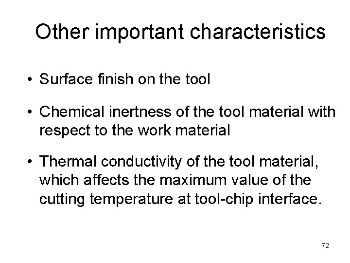 Other important characteristics • Surface finish on the tool • Chemical inertness of the