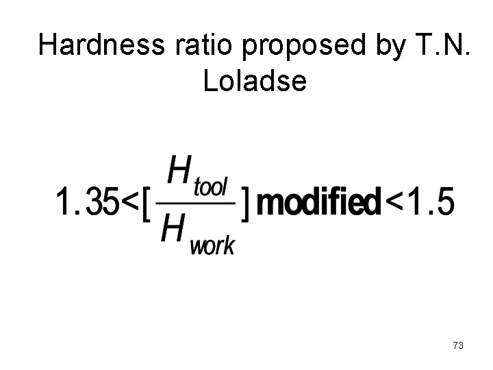 Hardness ratio proposed by T. N. Loladse 73 