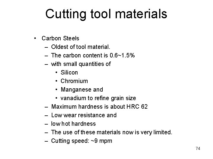 Cutting tool materials • Carbon Steels – Oldest of tool material. – The carbon