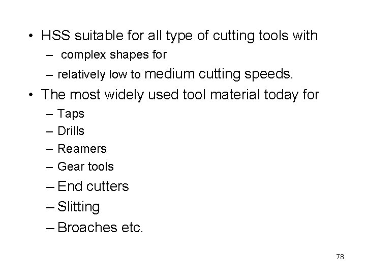  • HSS suitable for all type of cutting tools with – complex shapes