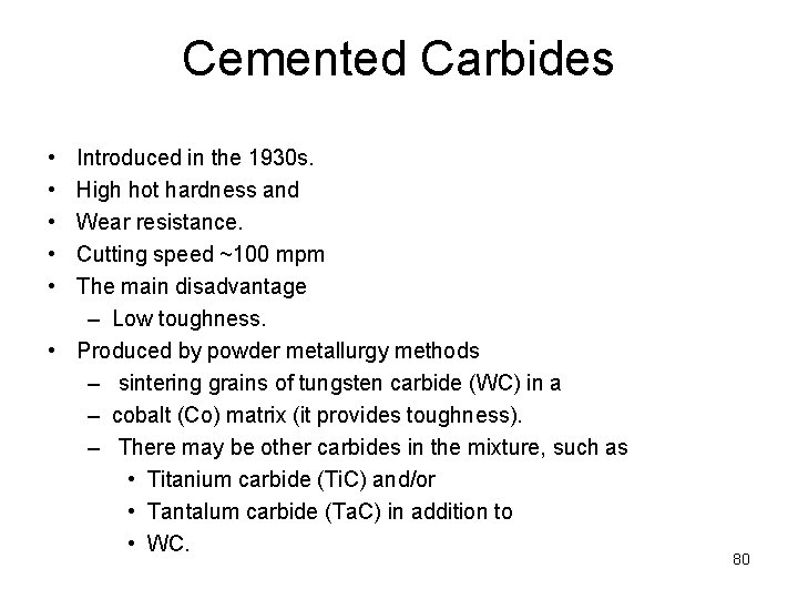 Cemented Carbides • • • Introduced in the 1930 s. High hot hardness and