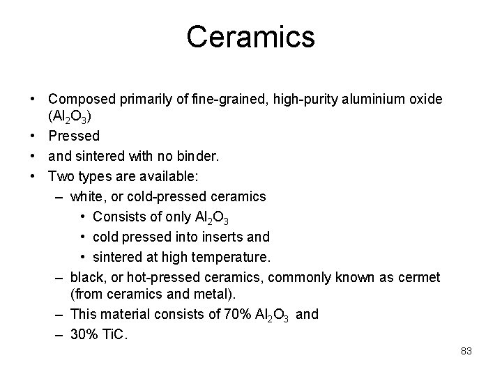Ceramics • Composed primarily of fine-grained, high-purity aluminium oxide (Al 2 O 3) •