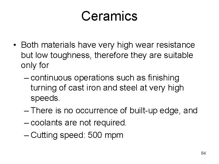 Ceramics • Both materials have very high wear resistance but low toughness, therefore they