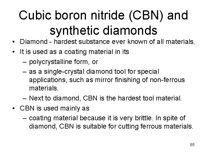 Cubic boron nitride (CBN) and synthetic diamonds • Diamond - hardest substance ever known