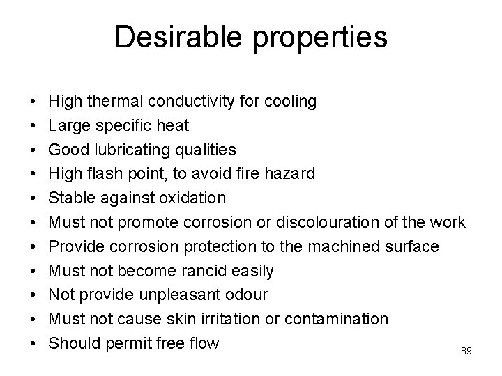 Desirable properties • • • High thermal conductivity for cooling Large specific heat Good