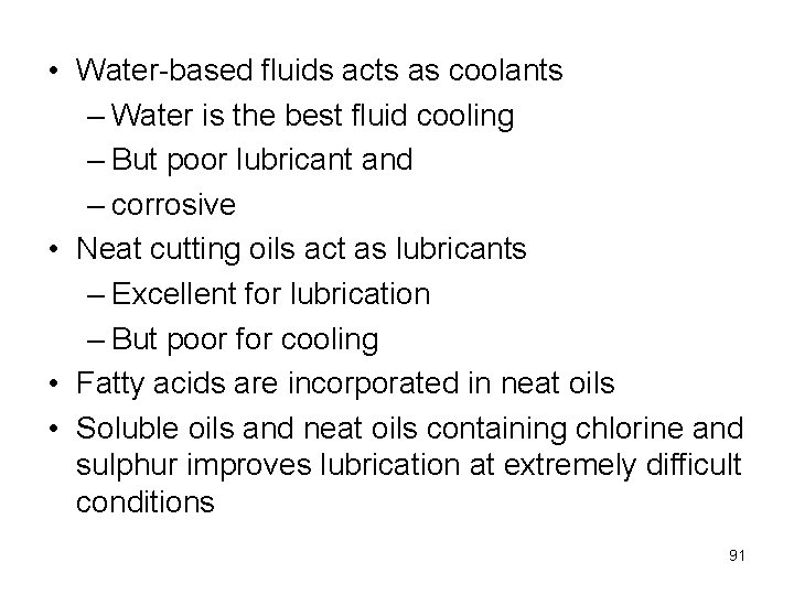  • Water-based fluids acts as coolants – Water is the best fluid cooling