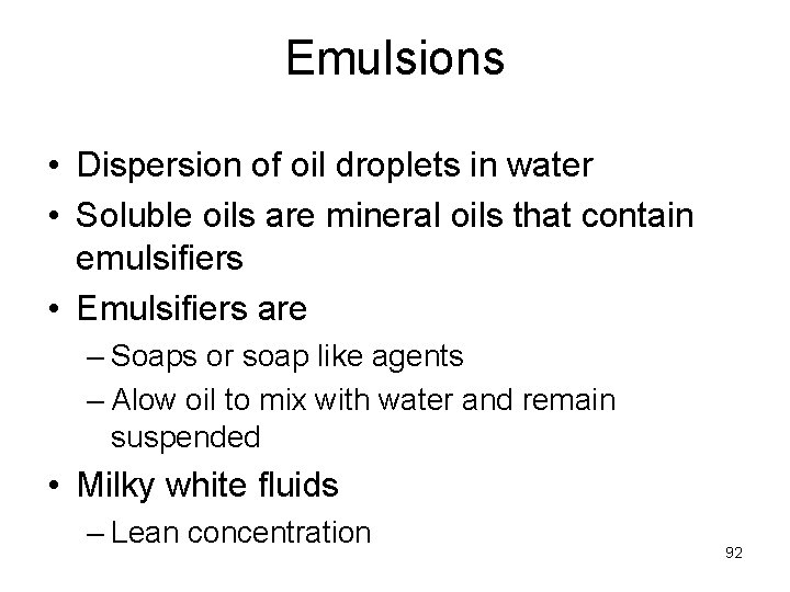 Emulsions • Dispersion of oil droplets in water • Soluble oils are mineral oils