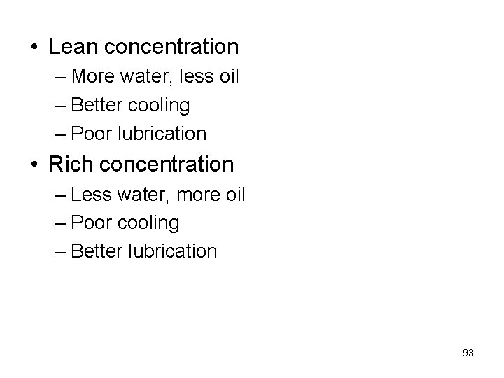  • Lean concentration – More water, less oil – Better cooling – Poor