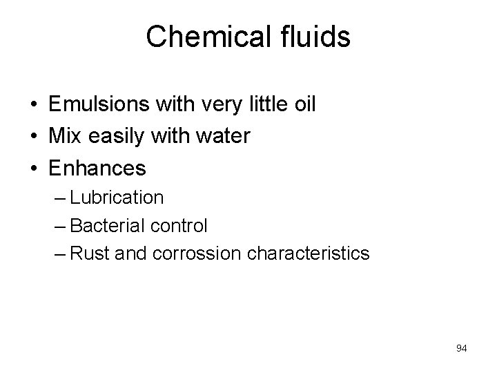 Chemical fluids • Emulsions with very little oil • Mix easily with water •