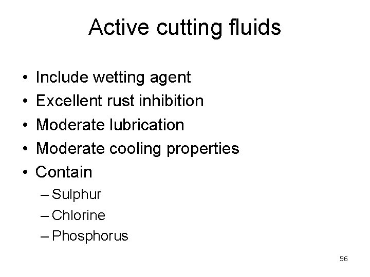 Active cutting fluids • • • Include wetting agent Excellent rust inhibition Moderate lubrication