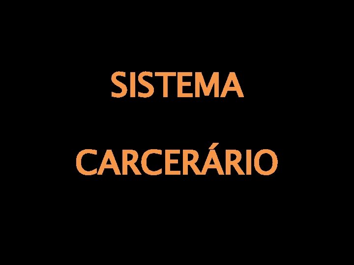 SISTEMA CARCERÁRIO 