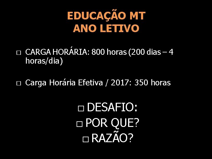 EDUCAÇÃO MT ANO LETIVO � � CARGA HORÁRIA: 800 horas (200 dias – 4