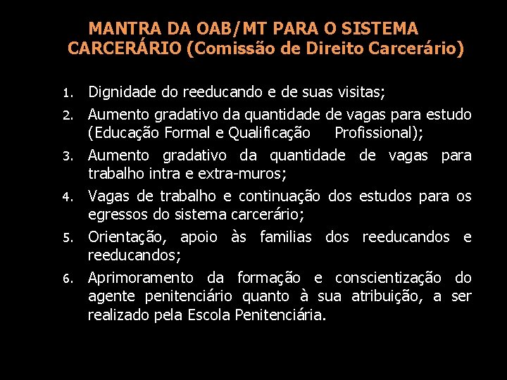 MANTRA DA OAB/MT PARA O SISTEMA CARCERÁRIO (Comissão de Direito Carcerário) 1. 2. 3.