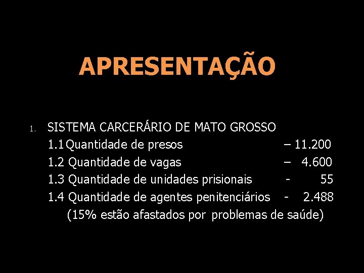 APRESENTAÇÃO SISTEMA CARCERÁRIO DE MATO GROSSO 1. 1 Quantidade de presos – 11. 200