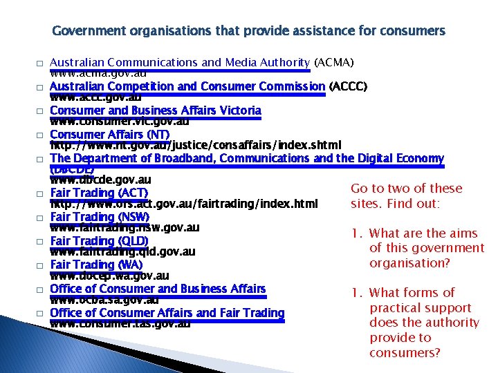 Government organisations that provide assistance for consumers � � � Australian Communications and Media