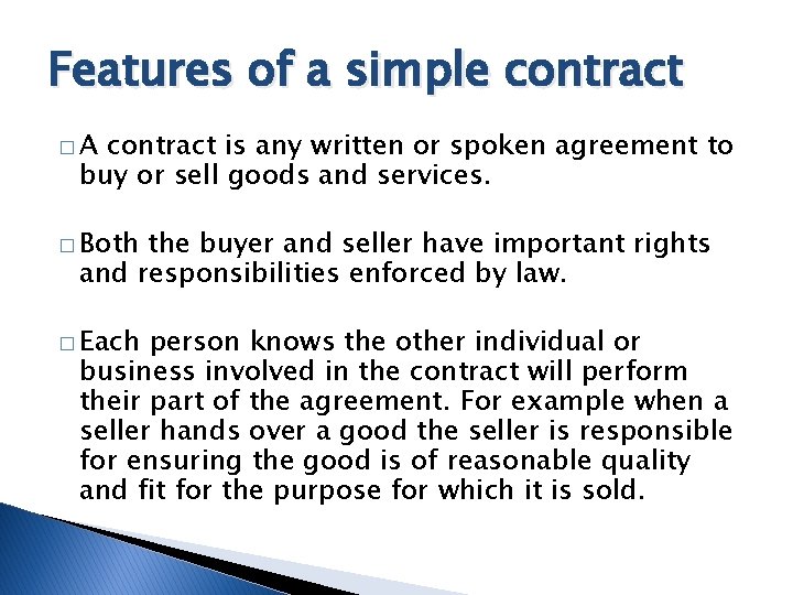 Features of a simple contract �A contract is any written or spoken agreement to