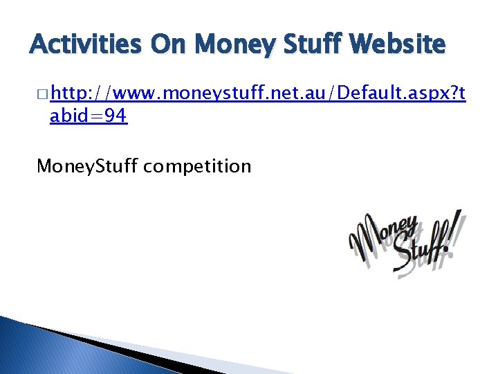 Activities On Money Stuff Website � http: //www. moneystuff. net. au/Default. aspx? t abid=94