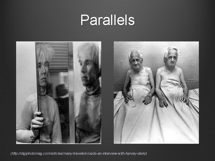 Parallels (http: //digiphotomag. com/articles/many-traveled-roads-an-interview-with-harvey-stein/) 