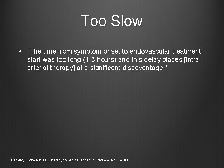 Too Slow • “The time from symptom onset to endovascular treatment start was too