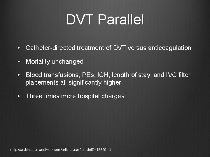 DVT Parallel • Catheter-directed treatment of DVT versus anticoagulation • Mortality unchanged • Blood