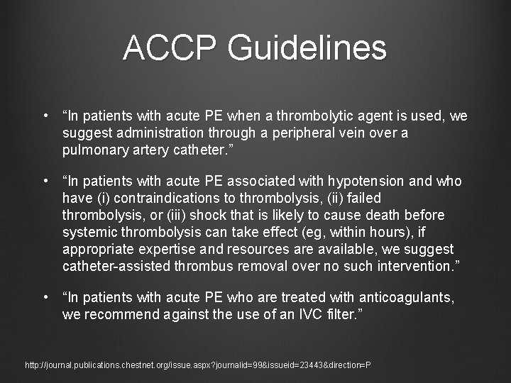 ACCP Guidelines • “In patients with acute PE when a thrombolytic agent is used,