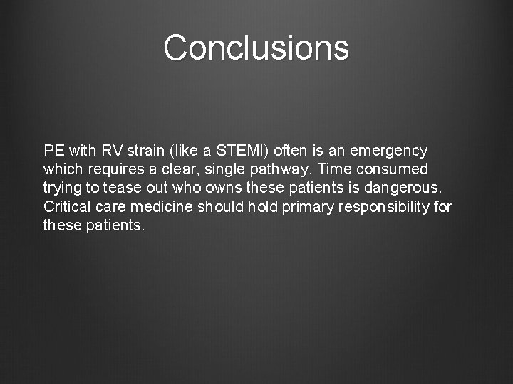 Conclusions PE with RV strain (like a STEMI) often is an emergency which requires