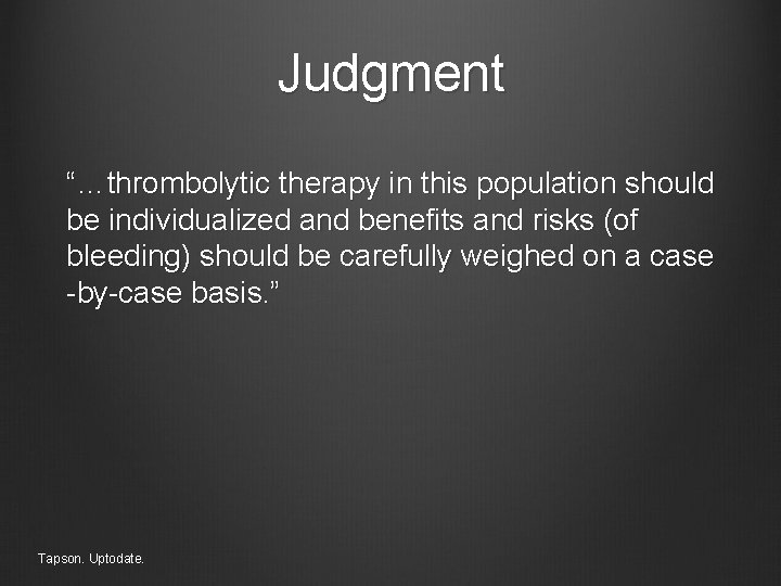 Judgment “…thrombolytic therapy in this population should be individualized and benefits and risks (of