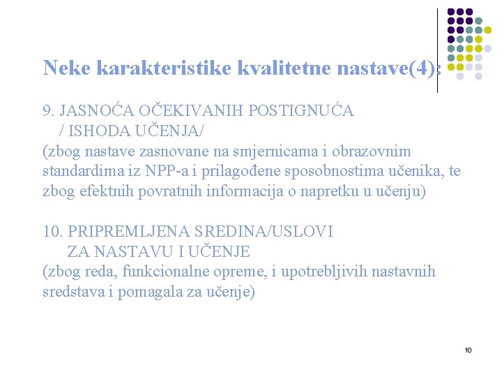 Neke karakteristike kvalitetne nastave(4): 9. JASNOĆA OČEKIVANIH POSTIGNUĆA / ISHODA UČENJA/ (zbog nastave zasnovane