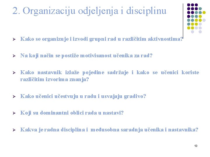 2. Organizaciju odjeljenja i disciplinu Ø Kako se organizuje i izvodi grupni rad u