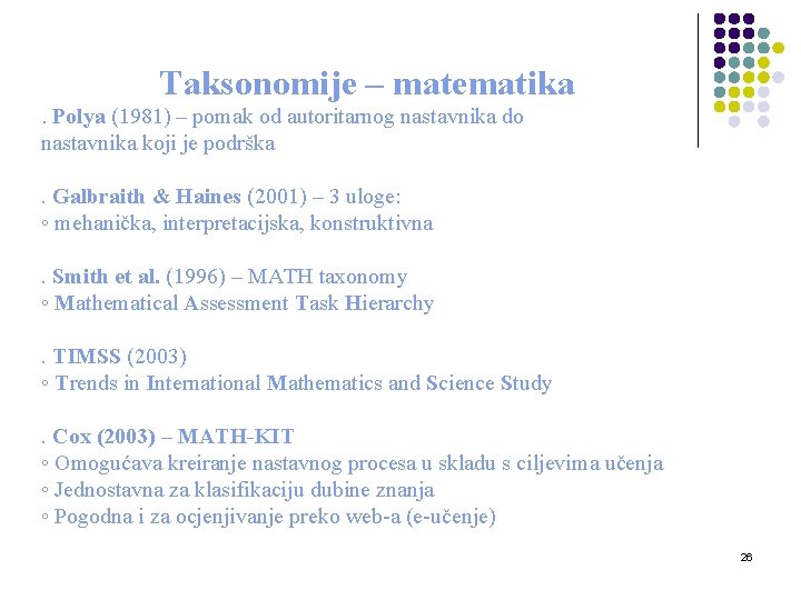 Taksonomije – matematika. Polya (1981) – pomak od autoritarnog nastavnika do nastavnika koji je
